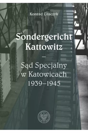 Sondergericht Kattowitz S�d Specjalny w Katowicach - Konrad Graczyk