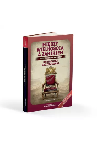 Mi�dzy wielko�ci� a zanikiem. Rzecz o Polsce w XXI wieku - Bart�omiej Radziejewski