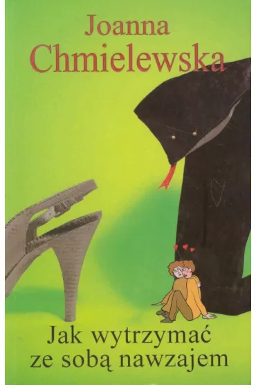 Jak wytrzyma� ze sob� nawzajem - Joanna Chmielewska