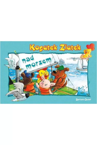Kogutek Ziutek nad morzem - Barbara Sudo�