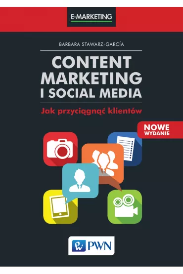 Content marketing i social media. Jak przyci�gn�� klient�w - Barbara Stawarz-Garc�a