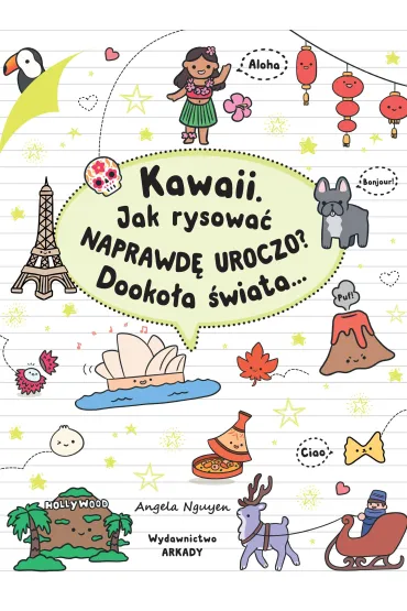 Kawaii. Jak rysowa� naprawd� uroczo? Dooko�a �wiata... - Angela  Nguyen