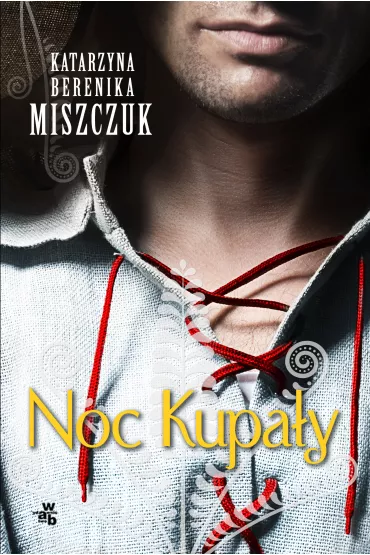 Noc Kupa�y. Kwiat paproci. Tom 2 - Katarzyna Berenika Miszczuk