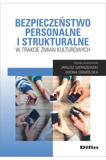 Bezpiecze�stwo personalne i strukturalne w trakcie zmian kulturowych - Janusz Gierszewski, Iwona  Osm�lska