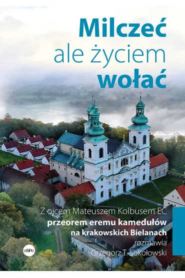Milcze� ale �yciem wo�a� - Grzegorz T. Soko�owski, Mateusz Kolbus