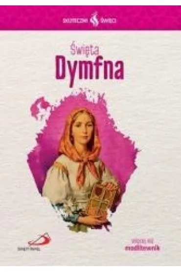 Skuteczni �wi�ci - �wi�ty Dymfna