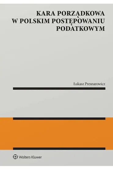 Kara porz�dkowa w polskim post�powaniu podatkowym - �ukasz Presnarowicz