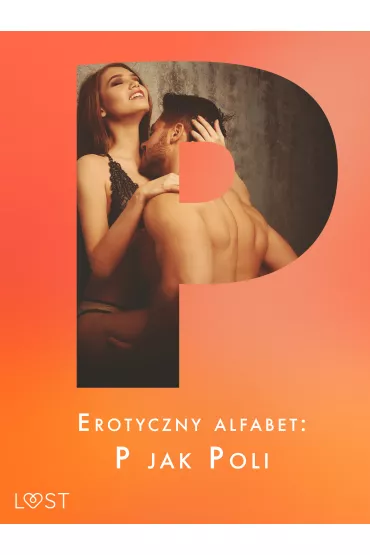 eBook Erotyczny alfabet: P jak Poli - zbi�r opowiada� mobi epub - Maja  Sawicka, Lisa  Vild, B. J. Hermansson, Ewa Maciejczuk, M Annah Viki, Catrina Curant, Jan Wieczorek, Erika Svensson