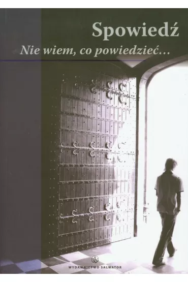 Spowied�. Nie wiem, co powiedzie�
