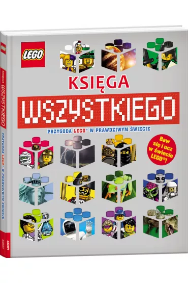 LEGO. Ksi�ga wszystkiego. Przygoda LEGO w prawdziwym �wiecie