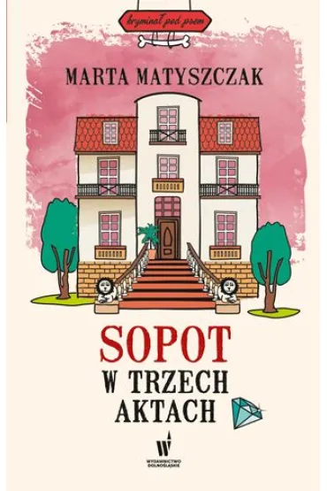 Sopot w trzech aktach. Krymina� pod psem. Tom 10 - Marta Matyszczak