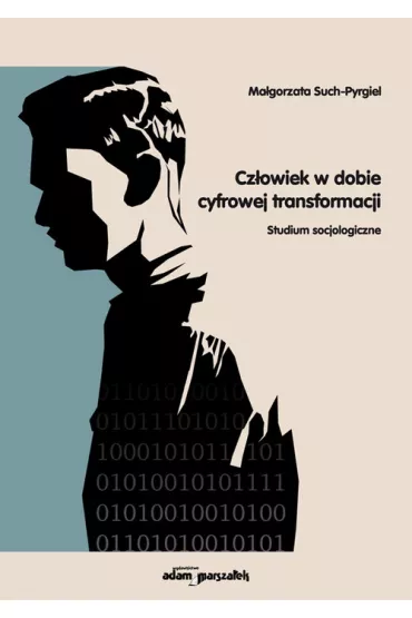 Cz�owiek w dobie cyfrowej transformacji - Ma�gorzata  Such-Pyrgiel