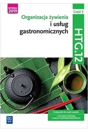 Organizacja �ywienia i us�ug gastronomicznych. Kwalifikacja HGT.12. Cz�� 2. Podr�cznik do nauki zawodu technik �ywienia i us�ug gastronomicznych - Joanna Duda, Marzanna Zienkiewicz, Sebastian Krzywda