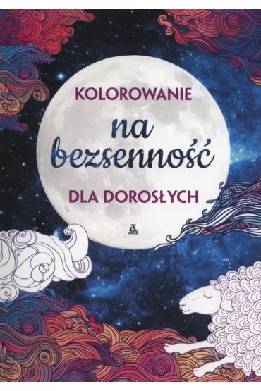 Kolorowanie na bezsenno�� dla doros�ych Kolorowanka antystresowa. Kolorowanka dla doros�ych