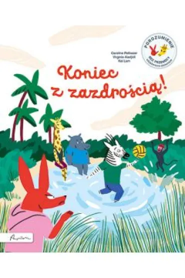 Koniec z zazdro�ci�! Porozumienie bez Przemocy obja�nione dzieciom - Caroline  Pellissier