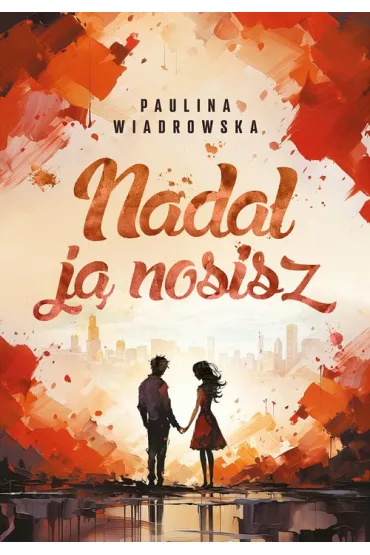 Nadal j� nosisz - Paulina Wiadrowska