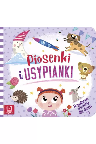 Piosenki i usypianki. Popularne utwory dla dzieci