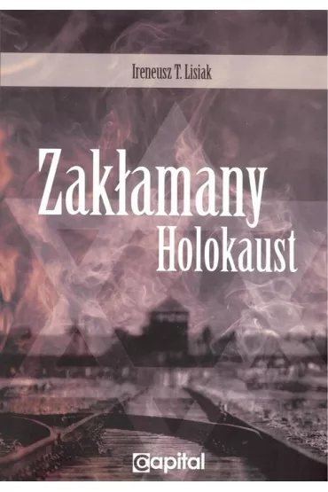 Zak�amany holokaust - Ireneusz T. Lisiak