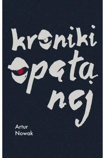 Kroniki op�tanej - Artur Nowak
