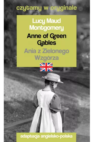 Anne of Green Gables. Ania z Zielonego Wzg�rza. Czytamy w oryginale - Lucy Maud Montgomery