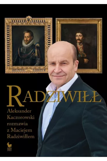 Radziwi. Aleksander Kaczorowski rozmawia z Maciejem Radziwiem - Aleksander Kaczorowski, Maciej Radziwi