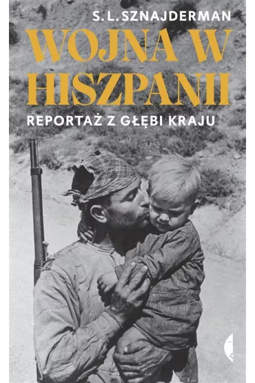 Wojna w Hiszpanii. Reporta� z g��bi kraju - S L Sznajderman