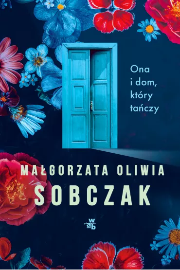 Ona i dom, kt�ry ta�czy - Ma�gorzata Oliwia Sobczak