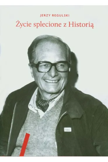 �ycie splecione z Histori� (OT) - Jerzy Regulski