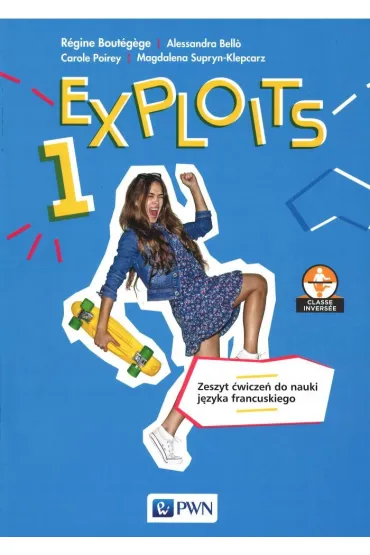 Exploits 1. Zeszyt �wicze� do nauki j�zyka francuskiego dla liceum i technikum - R�gine Bout�gège, Magdalena Supryn-Klepcarz, Alessandra Bello, Carole Poirey