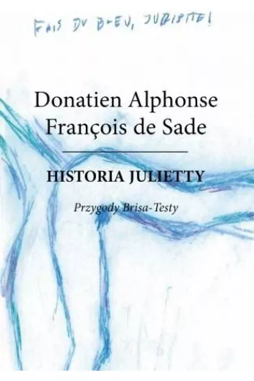 Historia Julietty Tom 5. Przygody Brisa-Testy - Donatien Alphonse Francois de Sade