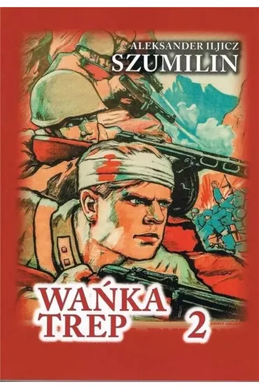 Wa�ka Trep T.2 Dziennik �o�nierza TW w.6 - Aleksander Iljicz Szumilin