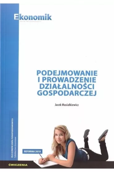 Podejmowanie i prowadzenie dzia�alno�ci gospodarczej. �wiczenia - Jacek Musia�kiewicz