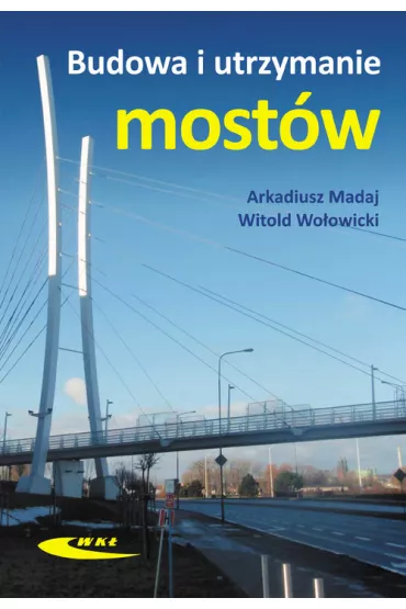 Budowa i utrzymanie most�w - Arkadiusz Madaj, Witold Wo�owicki