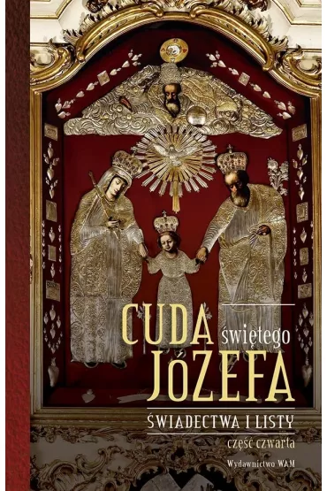 Cuda �wi�tego J�zefa. �wiadectwa i listy. Cz�� 4 - Katarzyna Pytlarz