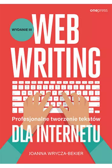 Webwriting. Profesjonalne tworzenie tekst�w dla Internetu - Joanna Wrycza-Bekier