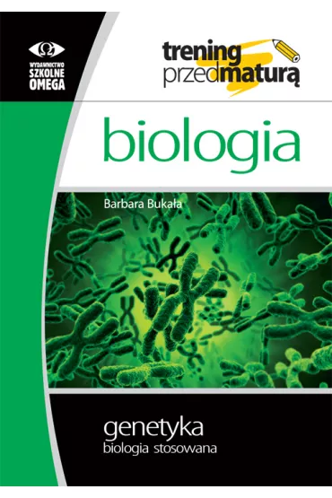 Trening przed matura. Biologia. Genetyka - Barbara Buka�a