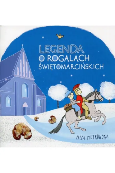 Legenda o rogalach �wi�tomarci�skich - Eliza Piotrowska