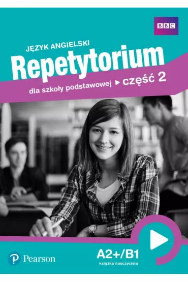 J�zyk angielski. Repetytorium dla szko�y podstawowej. Cz�� 2. A2+/B1. Ksi��ka nauczyciela
