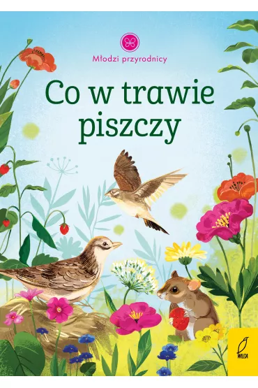 Co w trawie piszczy. M�odzi Przyrodnicy - Aleksandra  Szpunar