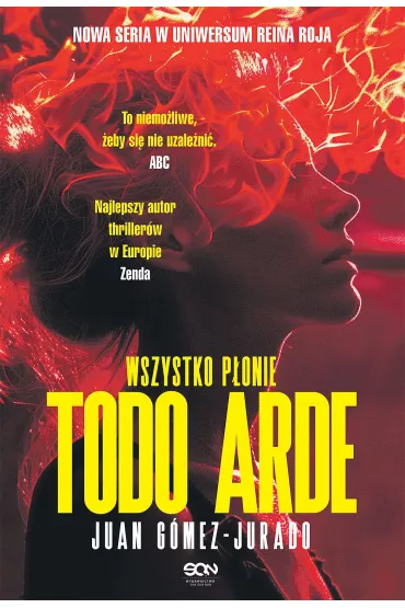 Todo Arde. Wszystko p�onie - Juan Gomez-Jurado