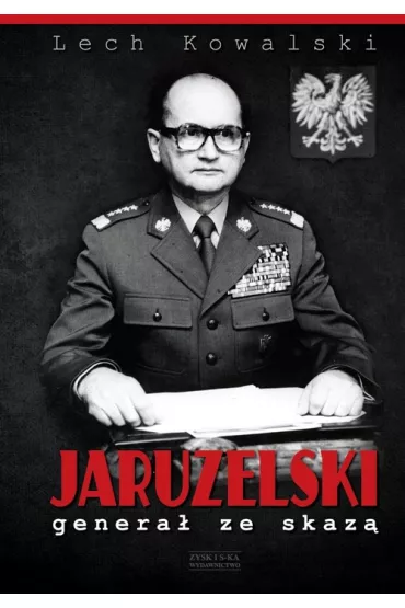 Jaruzelski. Genera� ze skaz� - Lech Kowalski