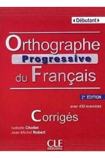 Orthographe progressive du francais A1 - Isabelle Chollet, Robert Jean-Michel