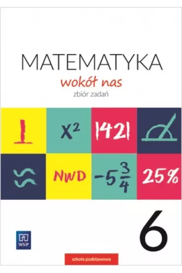 Matematyka wok� nas. Zbi�r zada�. Klasa 6. Szko�a podstawowa - Helena Lewicka, Marianna Kowalczyk, Teresa Rzepecka