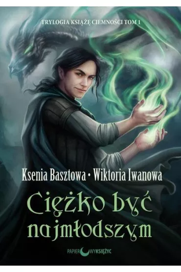 Trylogia Ksi��� Ciemno�ci. Tom 1. Ci�ko by� najm�odszym - Ksenia Basztowa