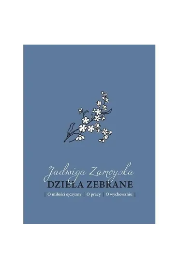 Dzie�a zebrane - Jadwiga Zamoyska