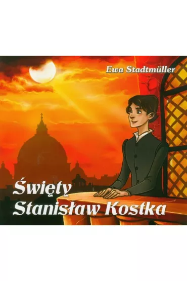 Dla przedszkolaka. �wi�ty Stanis�aw Kostka - Ewa Stadtmuller