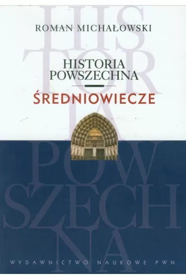 Historia powszechna. �redniowiecze - Roman Micha�owski
