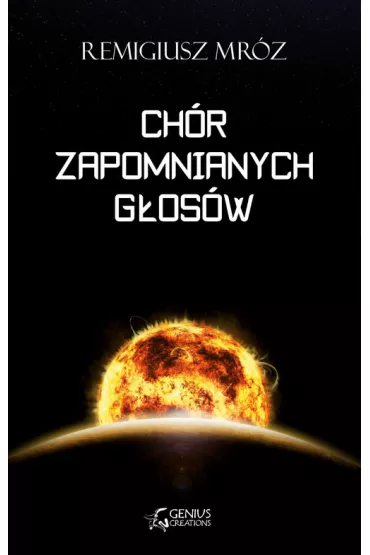 Ch�r zapomnianych g�os�w. Tom 1 - Remigiusz Mr�z