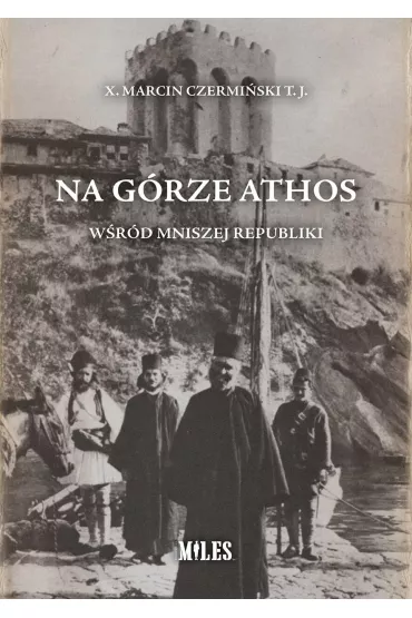 Na G�rze Athos. W�r�d mniszej republiki - Marcin Czermi�ski