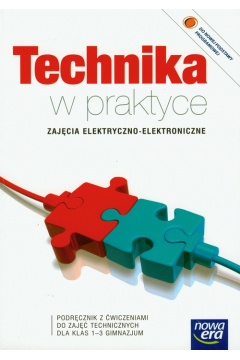 Technika w praktyce "Zajcia elektryczno-elektroniczne" Gimnazjum kl. 1-3 podrcznik z wiczeniami